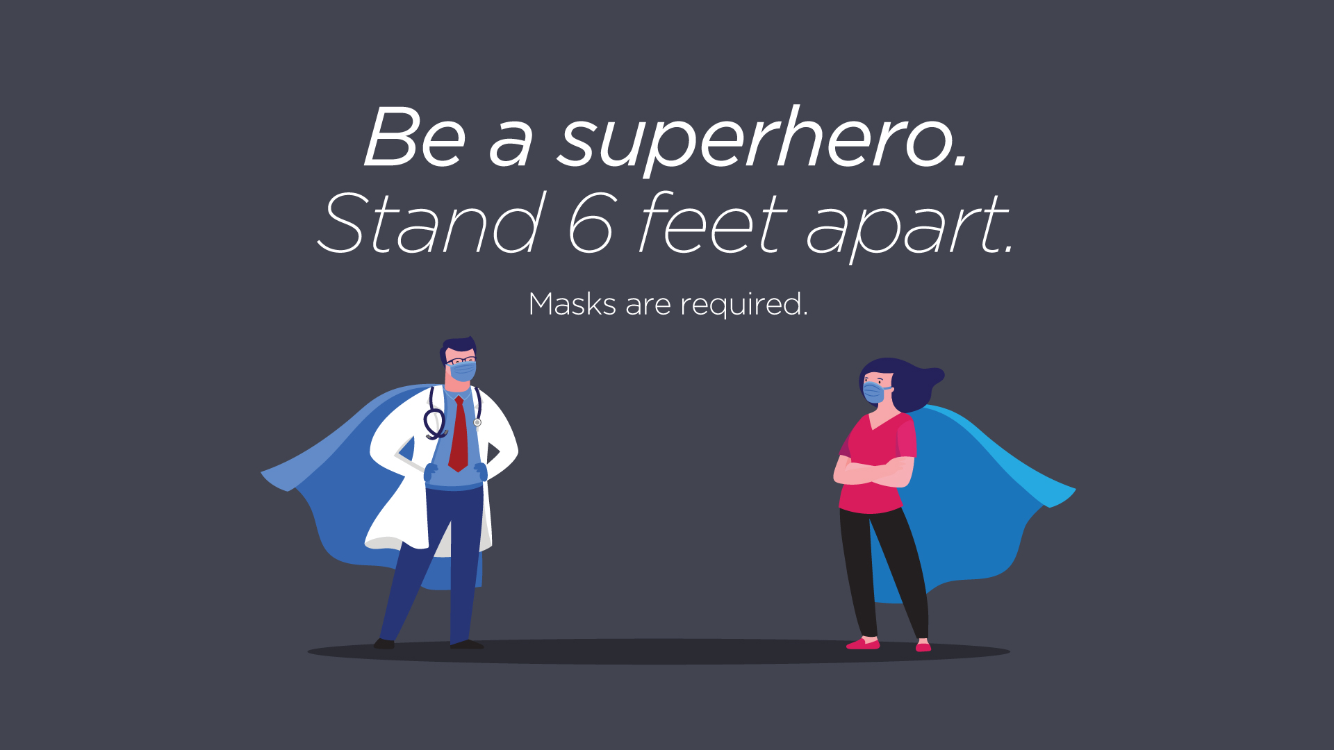 Be a superhero campaign graphic with healthcare providers wearing masks and capes